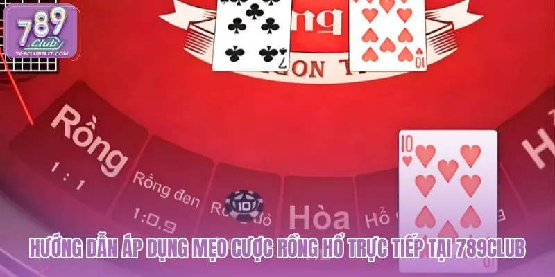 huong-dan-ap-dung-meo-cuoc-rong-ho-truc-tiep-tai-789club