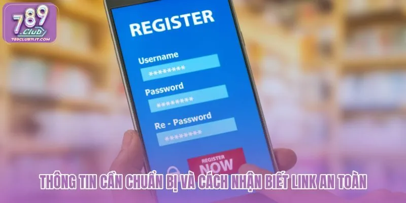 thong-tin-can-chuan-bi-va-cach-nhan-biet-link-an-toan thong-tin-can-chuan-bi-va-cach-nhan-biet-link-an-toan